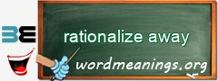 WordMeaning blackboard for rationalize away
